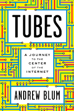 Tubes, Andrew Blum